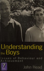 Cover of: Understanding the boys: issues of behaviour and achievement