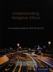 Cover of: Understanding religious ethics: a complete guide for OCR AS and A2
