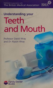 Cover of: Understanding your teeth and mouth