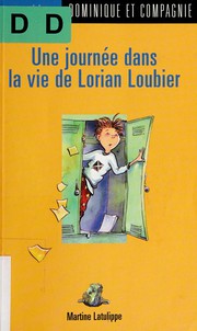 Cover of: Une journee dans la vie de Lorian Loubier