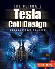 Cover of: The ULTIMATE Tesla Coil Design and Construction Guide by Mitch Tilbury, Mitch Tilbury