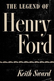 Cover of: The legend of Henry Ford. by Keith Sward