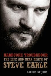 Cover of: Hardcore Troubadour: The Life and Near Death of Steve Earle