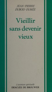 Cover of: Vieillir sans devenir vieux