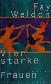 Cover of: Vier starke Frauen by Fay Weldon