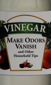 Cover of: Vinegar: make odors vanish, and other household tips