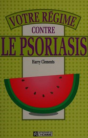 Cover of: Votre régime contre le psoriasis by Harry Clements