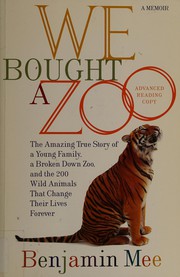 Cover of: We bought a zoo the amazing true story of a broken-down zoo, and the 200 animals that changed a family forever