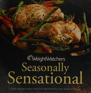Cover of: Weight Watchers seasonally sensational: utterly delicious recipes using fresh ingredients for every month of the year