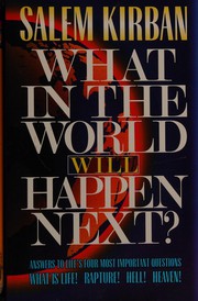 Cover of: What in the world will happen next?: Answers to life's four most important questions : what is life! rapture! hell! heaven!