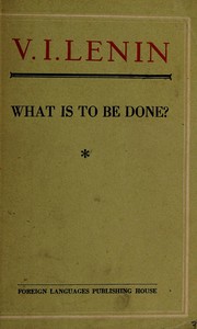 Cover of: What is to be done?: Burning questions of our movement.