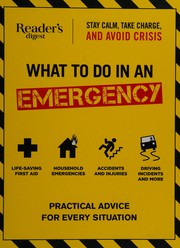 Cover of: What to do in an emergency: practical advice for every situation