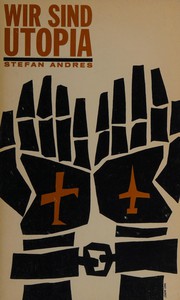 Cover of: Wir sind Utopia. by Stefan Andres