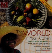 Cover of: The world in your kitchen by Troth Wells