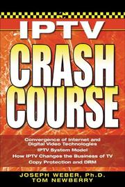 IPTV crash course by Weber, Joseph Ph. D., Joseph W. Weber, Tom Newberry