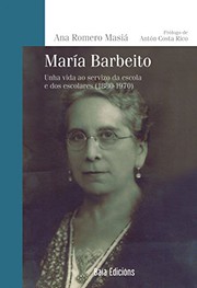 Cover of: María Barbeito: unha vida ao servizo da escola e dos escolares (1880-1970)