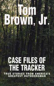 Case files of the tracker by Tom Brown, Jr.