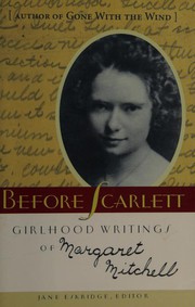 Cover of: Before Scarlett: girlhood writings of Margaret Mitchell