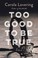 Cover of: Too Good to Be True