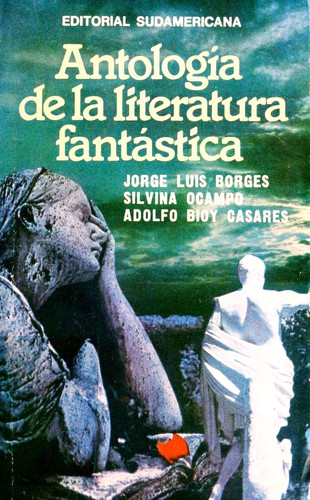 Antología de la literatura fantástica by Jorge Luis Borges, Silvina Ocampo, Adolfo Bioy Casares.