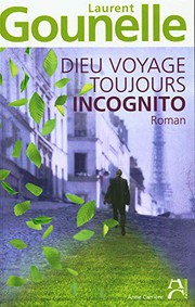 Dieu voyage toujours incognito by Laurent Gounelle
