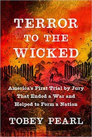 Cover of: Terror to the Wicked: America's First Murder Trial by Jury, Ending a War and Helping to Form a Nation