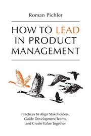 Cover of: How to Lead in Product Management by Roman Pichler