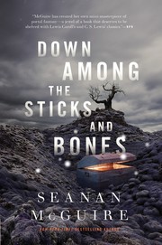 Cover of: Down among the sticks and bones by Seanan McGuire
