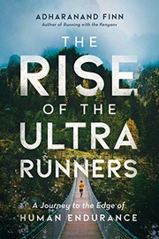Cover of: The Rise of the Ultra Runners by Adharanand Finn