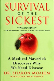 Cover of: Survival of the Sickest: A Medical Maverick Discovers Why We Need Disease