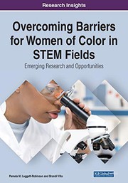 Overcoming Barriers for Women of Color in STEM Fields by Pamela M. Leggett-Robinson, Brandi Campbell Villa