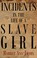 Cover of: Incidents in the Life of a Slave Girl