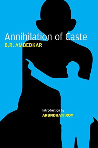 Annihilation of Caste by B. R. Ambedkar, S. Anand, Arundhati Roy