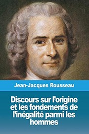 Cover of: Discours sur l'origine et les fondements de l'inégalité parmi les hommes by Jean-Jacques Rousseau
