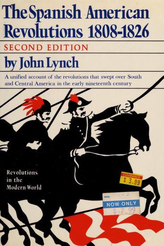 The Spanish American revolutions, 1808-1826 by John Lynch