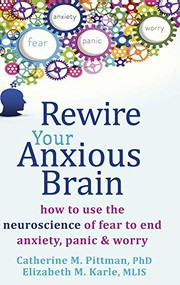 Rewire Your Anxious Brain by Catherine M. Pittman, Elizabeth M. Karle