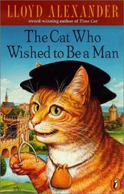 Cover of: The Cat Who Wished to Be a Man by Lloyd Alexander