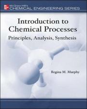 Cover of: Introduction to chemical processes: principles, analysis, synthesis