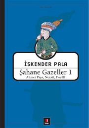 Cover of: Şahane Gazeller 1: Ahmet Paşa, Necati, Fuzuli