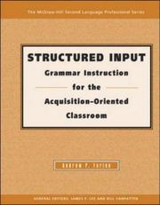 Cover of: Structured input: grammar instruction for the acquisition oriented classroom