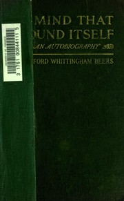 Cover of: A mind that found itself; an autobiography. by Clifford Whittingham Beers