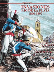Invasiones Río de la Plata 1806-1807 by Ricardo Ferrari, Silvestre Szilagyi