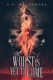 Cover of: The Worst is Yet to Come by S P Miskowski
