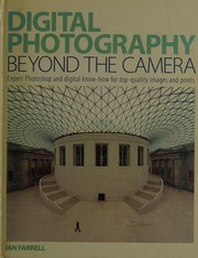 Cover of: Digital Photography: Beyond the Camera: Expert Photoshop and digital Know-How for Top-Quality Images and Prints