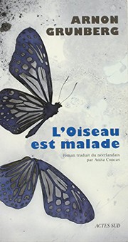 Cover of: L'oiseau est malade by Arnon Grunberg, Anita Concas