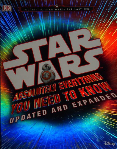 Star Wars: Absolutely Everything You Need to Know by 