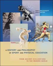 Cover of: A History And Philosophy of Sport and Physical Education: From Ancient Civilizations to the Modern World