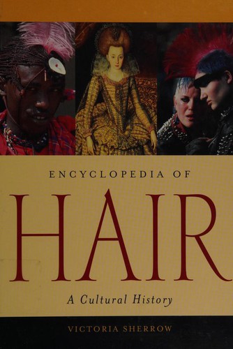 Encyclopedia of hair by Victoria Sherrow