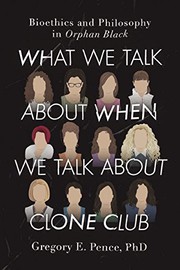 What We Talk About When We Talk About Clone Club by Gregory E. Pence