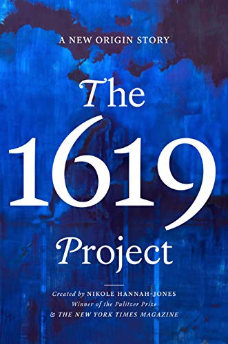 The 1619 Project by Nikole Hannah-Jones, The New York Times Company